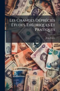Les Changes Dépréciés Études Théoriques Et Pratiques