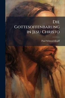 Die Gottesoffenbarung in Jesu Christo