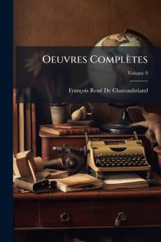 Oeuvres Complètes; Volume 9