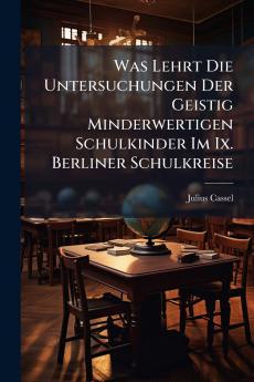 Was Lehrt Die Untersuchungen Der Geistig Minderwertigen Schulkinder Im Ix. Berliner Schulkreise