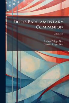 Dod's Parliamentary Companion; Volume 75