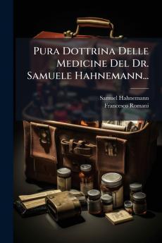 Pura Dottrina Delle Medicine Del Dr. Samuele Hahnemann...