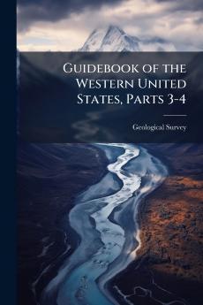 Guidebook of the Western United States Parts 3-4