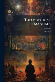 Theosophical Manuals; Volume 6
