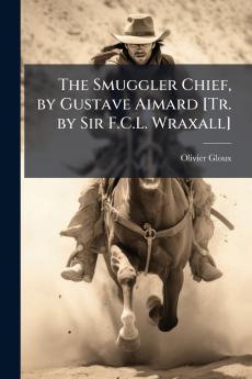 The Smuggler Chief by Gustave Aimard [Tr. by Sir F.C.L. Wraxall]
