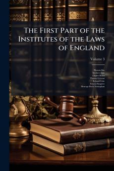 The First Part of the Institutes of the Laws of England
