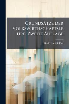 Grundsätze der Volkswirthschaftslehre. Zweite Auflage