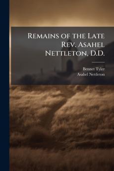 Remains of the Late Rev. Asahel Nettleton D.D.