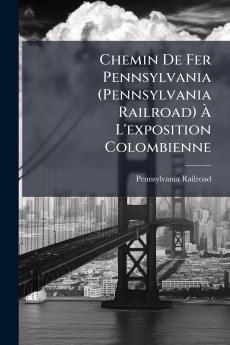 Chemin De Fer Pennsylvania (Pennsylvania Railroad) À L'exposition Colombienne