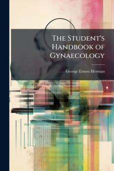 The Student's Handbook of Gynaecology
