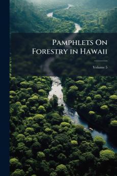 Pamphlets On Forestry in Hawaii; Volume 5