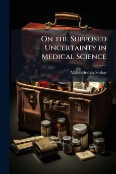 On the Supposed Uncertainty in Medical Science