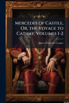 Mercedes of Castile Or the Voyage to Cathay Volumes 1-2
