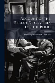 Account of the Recent Discoveries for the Blind