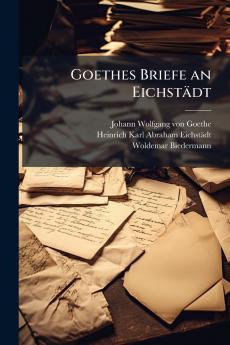 Goethes Briefe an Eichstädt