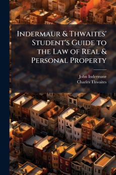 Indermaur & Thwaites' Student's Guide to the Law of Real & Personal Property