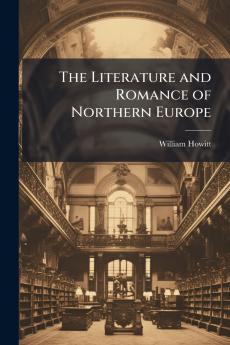 The Literature and Romance of Northern Europe