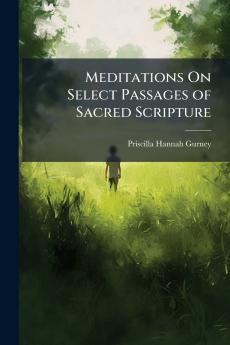 Meditations On Select Passages of Sacred Scripture