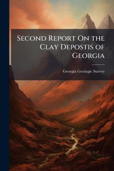 Second Report On the Clay Depostis of Georgia