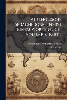 Altenglische Sprachproben Nebst Einem Wörterbuch Volume 2 part 1