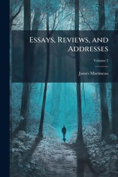 Essays Reviews and Addresses; Volume 2