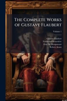 The Complete Works of Gustave Flaubert