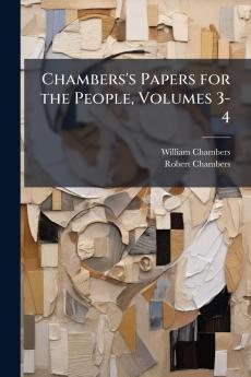 Chambers's Papers for the People Volumes 3-4