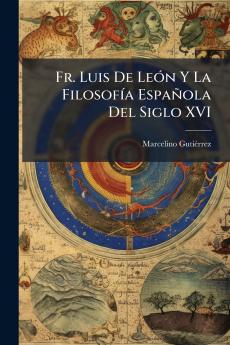 Fr. Luis De León Y La Filosofía Española Del Siglo XVI