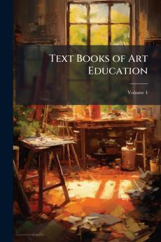 Text Books of Art Education; Volume 4