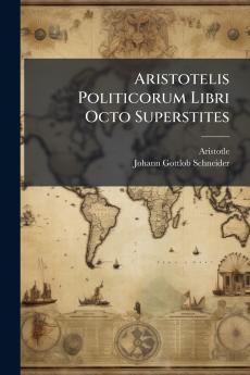 Aristotelis Politicorum Libri Octo Superstites