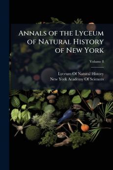 Annals of the Lyceum of Natural History of New York; Volume 8