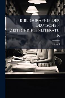 Bibliographie Der Deutschen Zeitschriftenliteratur; Volume 3