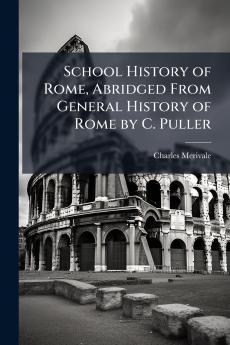 School History of Rome Abridged From General History of Rome by C. Puller