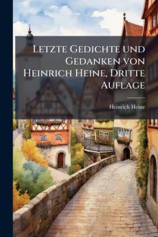 Letzte Gedichte und Gedanken von Heinrich Heine Dritte Auflage
