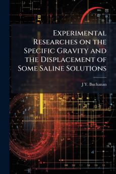 Experimental Researches on the Specific Gravity and the Displacement of Some Saline Solutions
