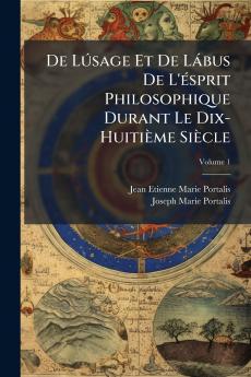 De Lúsage Et De Lábus De L'ésprit Philosophique Durant Le Dix-Huitième Siècle