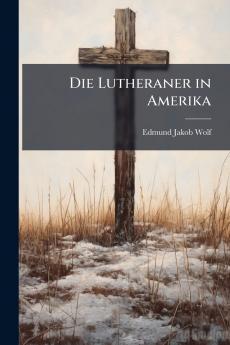 Die Lutheraner in Amerika