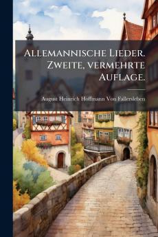 Allemannische Lieder. Zweite vermehrte Auflage.
