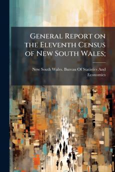 General Report on the Eleventh Census of New South Wales;