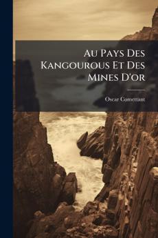 Au Pays Des Kangourous Et Des Mines D'or