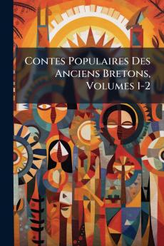 Contes Populaires Des Anciens Bretons Volumes 1-2