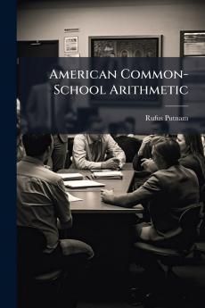 American Common-School Arithmetic