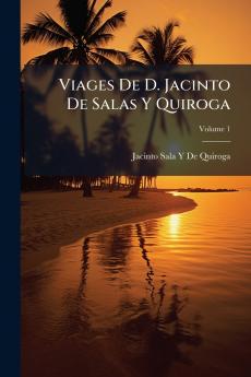 Viages De D. Jacinto De Salas Y Quiroga