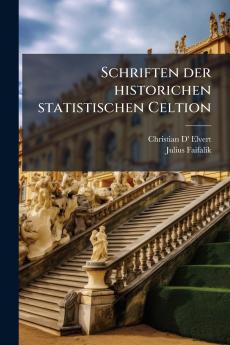 Schriften der historichen statistischen Celtion