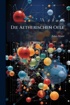 Die Aetherischen Oele
