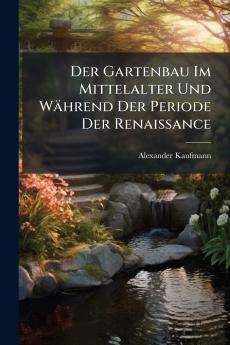 Der Gartenbau Im Mittelalter Und Während Der Periode Der Renaissance