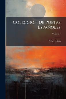 Colección De Poetas Españoles; Volume 7
