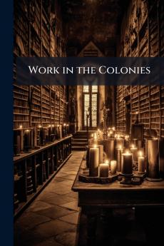 Work in the Colonies