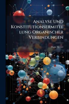 Analyse Und Konstitutionsermittelung Organischer Verbindungen