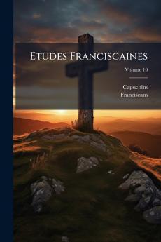 Etudes Franciscaines; Volume 10
